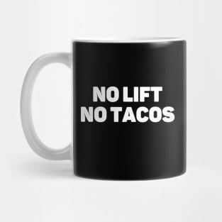 NO Lift NO Tacos Mug